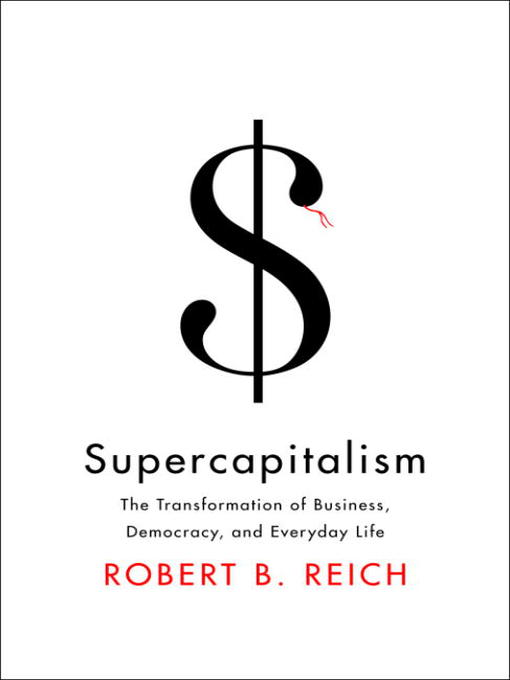 Title details for Supercapitalism by Robert B. Reich - Available